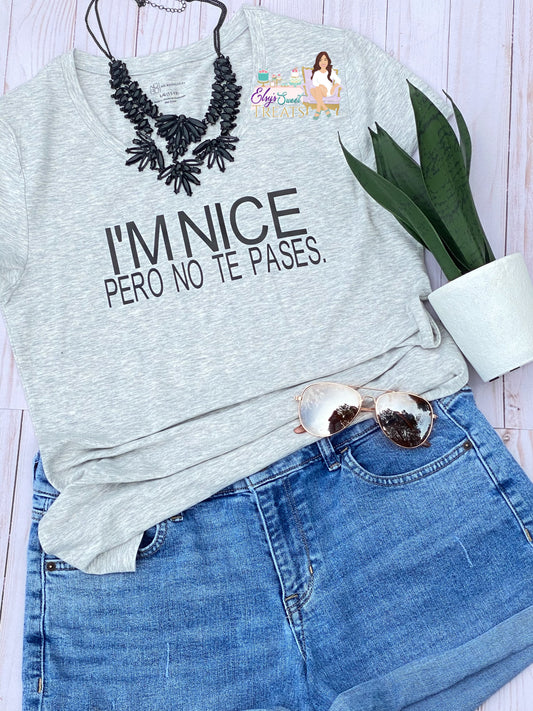 I’m nice pero no te pases shirt